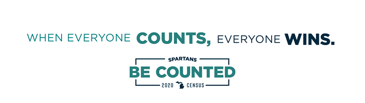 Census MSU Banner - When everyone counts, everyone wins. Be counted. Spartans 2020 Census.