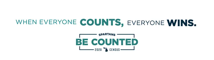 Census MSU Banner - When everyone counts, everyone wins. Be counted. Spartans 2020 Census.