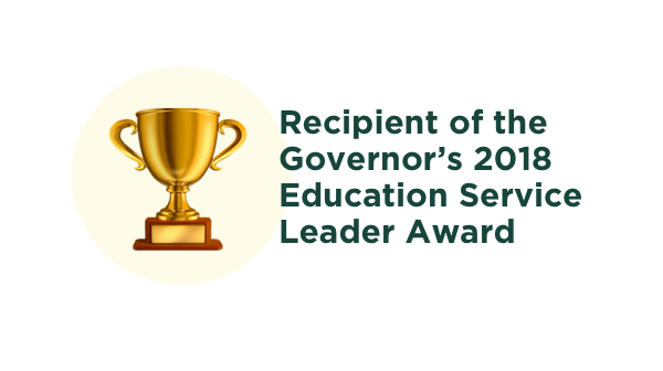 Recipient of the Governor's 2018 Education Service Leader Award